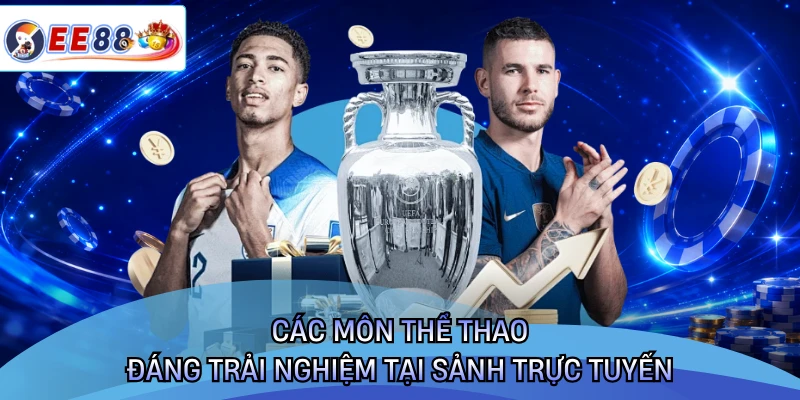 Các môn thể thao đáng trải nghiệm tại sảnh trực tuyến