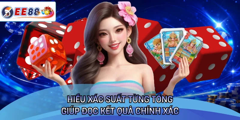 Hiểu xác suất từng tổng giúp đọc kết quả chính xác