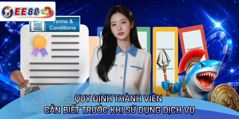 Quy định thành viên cần biết trước khi sử dụng dịch vụ 